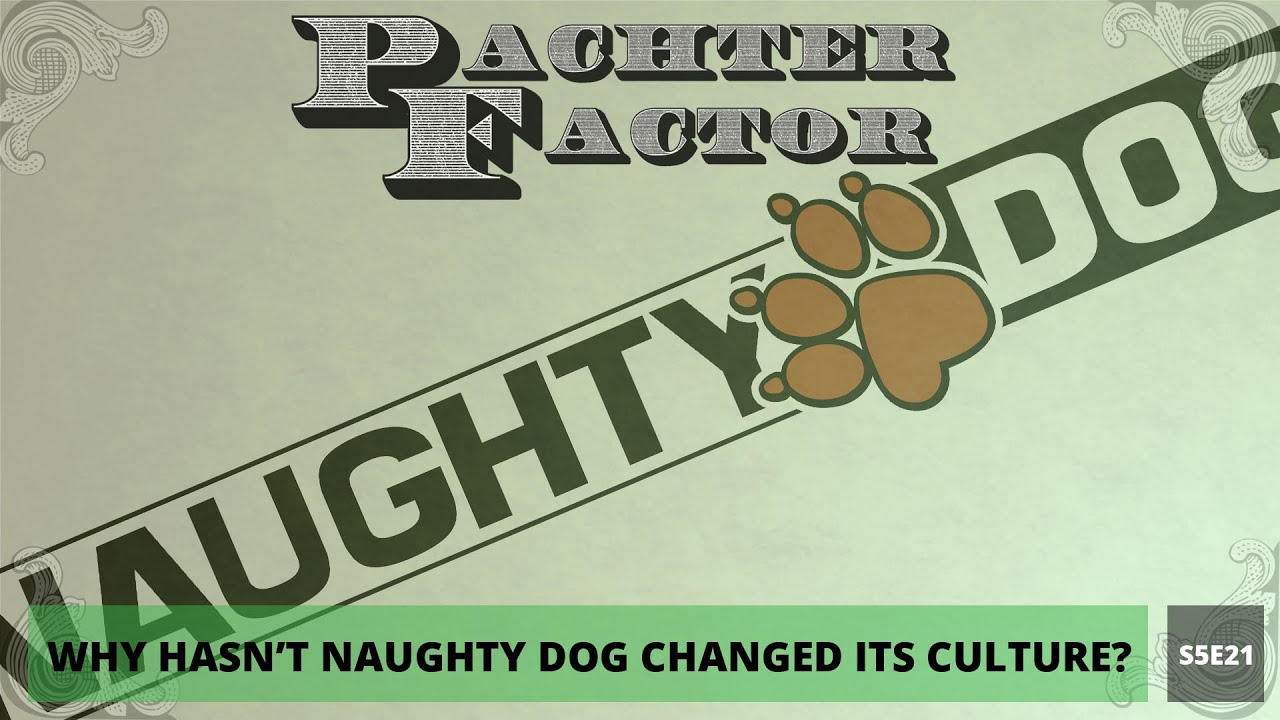 Pachter Factor S5E21 Por qué Naughty Dog no ha cambiado su cultura