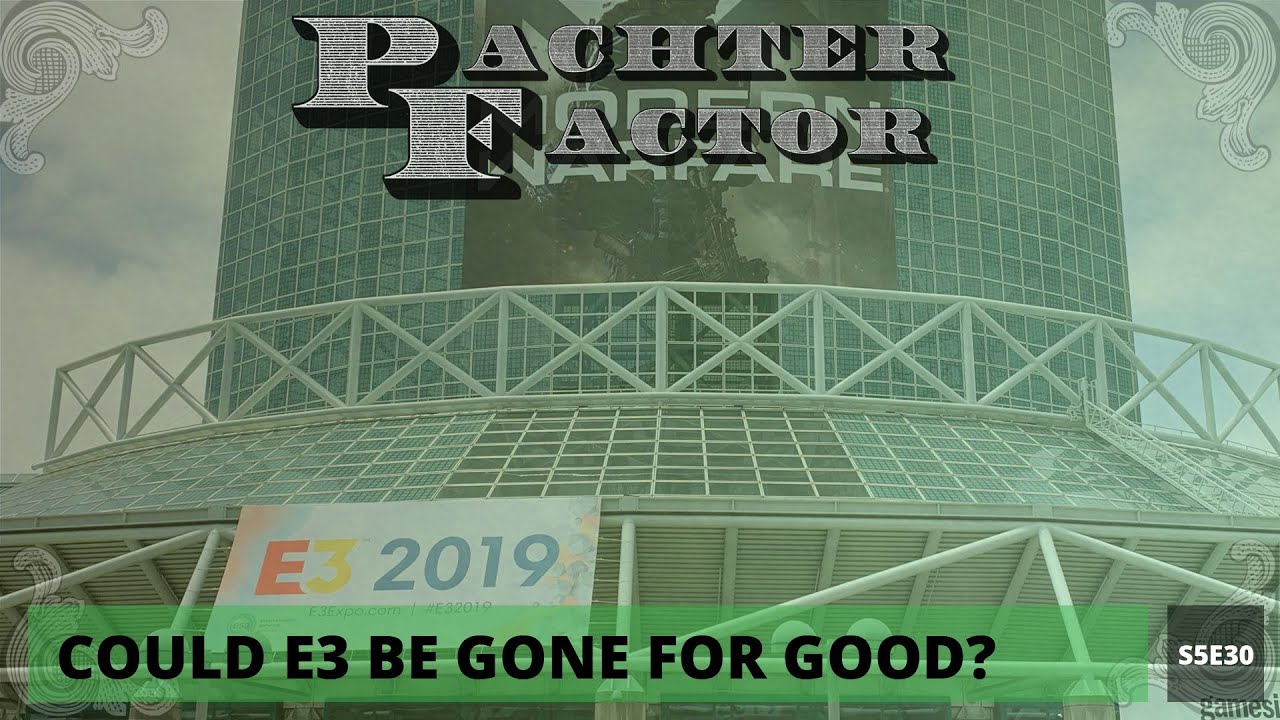 Pachter Factor S5E30 Puede el E3 haberse cancelado para bien