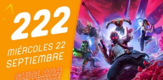 Chiclana & Friends Episodio 222 Se viene Nintendo Direct, Guardianes de la Galaxia, la celebración del 222 Chiclana & Friends Episodio 222