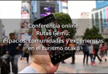 Conferencia «Rutas Gêmu: espacios, comunidades y experiencias en el turismo otaku» Conferencia "Rutas Gêmu: espacios, comunidades y experiencias en el turismo otaku"