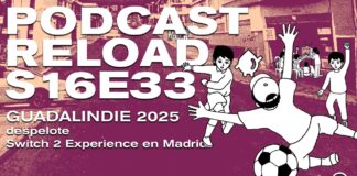 Podcast Reload Programa 33 Temporada 16 – Guadalindie 2025, Switch 2 Experience en Madrid, despelote Podcast Reload Programa 33 Temporada 16
