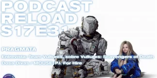 Podcast Reload Episodio 31 Temporada 17 – Pragmata, Dosa Divas, MOUSE: P.I. For Hire, entrevista: Team Vultures Podcast Reload Episodio 31 Temporada 17