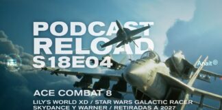 Podcast Reload S18E05 – Ace Combat 8, Lily’s World XD, Star Wars Galactic Racer, Skydance Podcast Reload S18E05